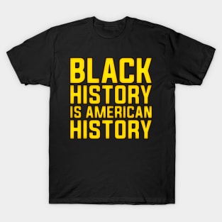 Black History Is American History T-Shirt